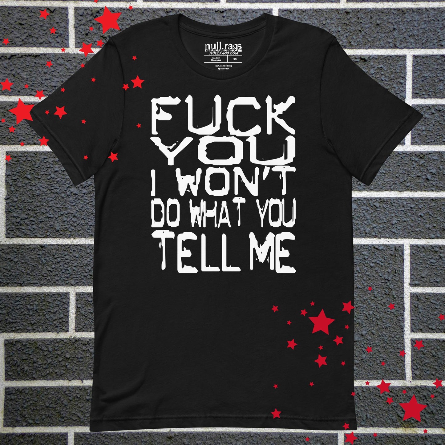 "F*ck You I Won't Do What You Tell Me" Unisex Rebel T-Shirt Extended Sizes up to 5XL