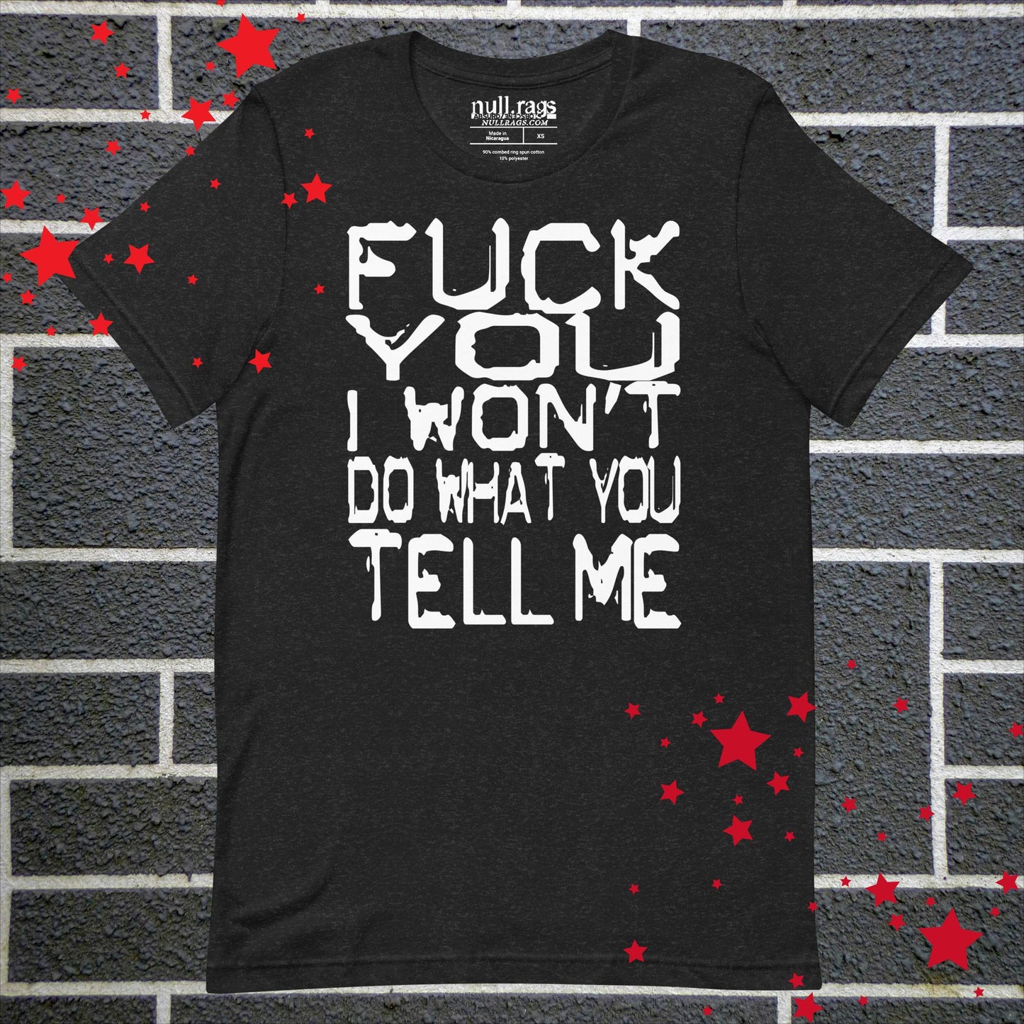 "F*ck You I Won't Do What You Tell Me" Unisex Rebel T-Shirt Extended Sizes up to 5XL