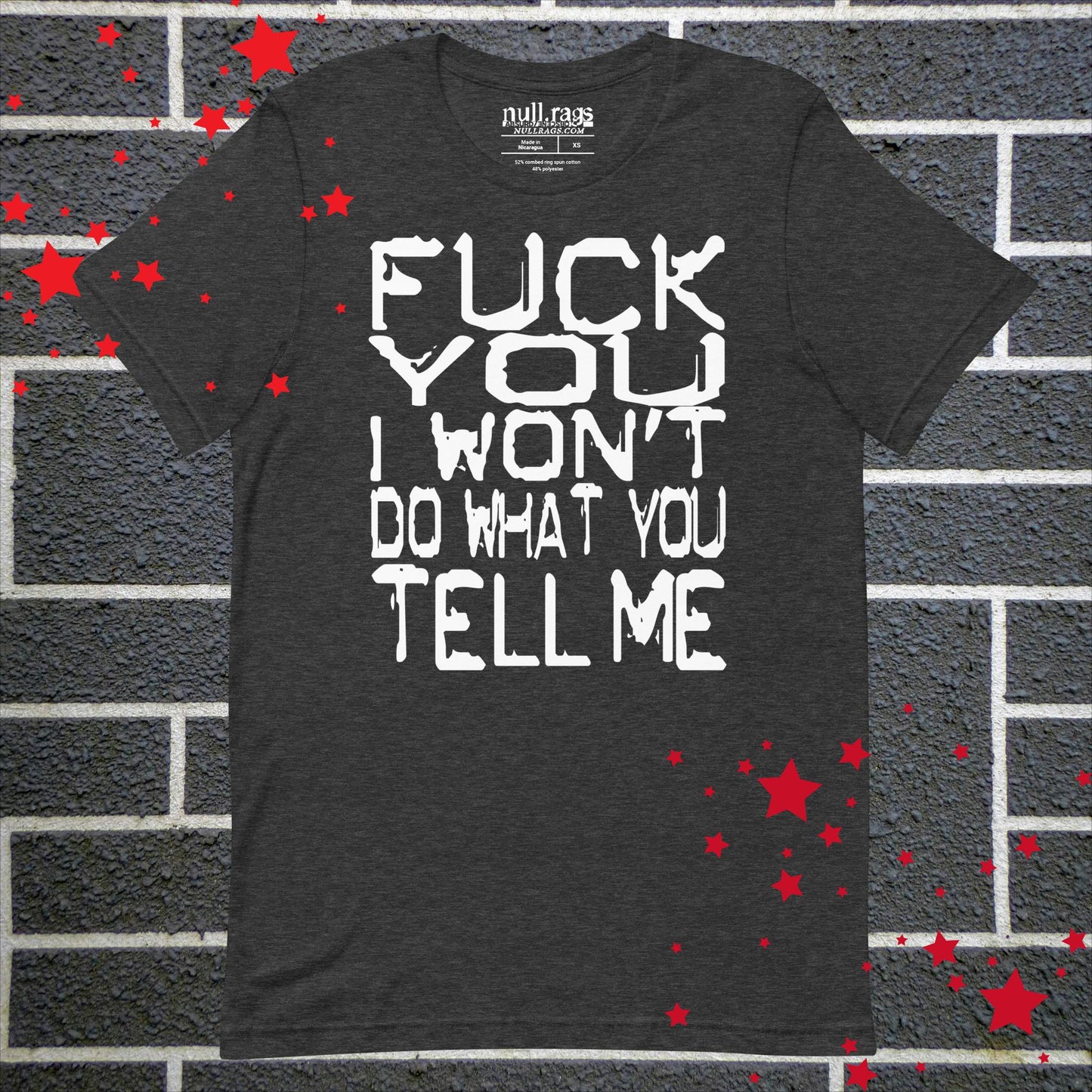 "F*ck You I Won't Do What You Tell Me" Unisex Rebel T-Shirt Extended Sizes up to 5XL