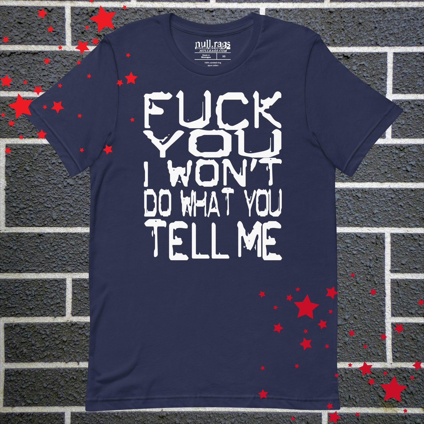 "F*ck You I Won't Do What You Tell Me" Unisex Rebel T-Shirt Extended Sizes up to 5XL