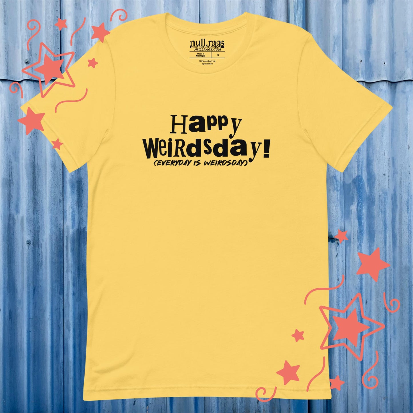Celebrate Quirkiness: 'Happy Weirdsday (Everyday is Weirdsday)' Unisex Tee in Playful Letters