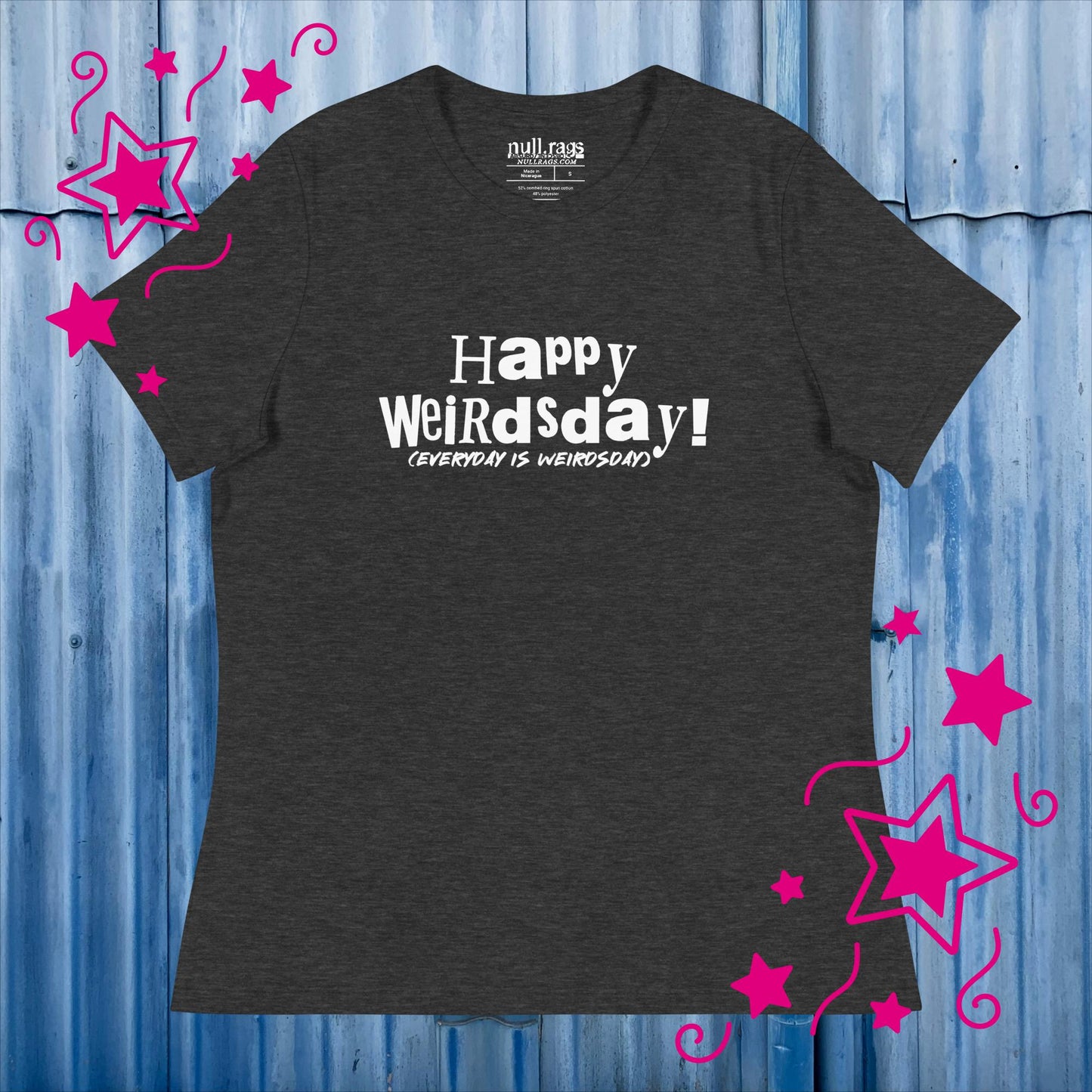 Celebrate Quirkiness: 'Happy Weirdsday (Everyday is Weirdsday)' Femme Fit Tee in Playful Letters