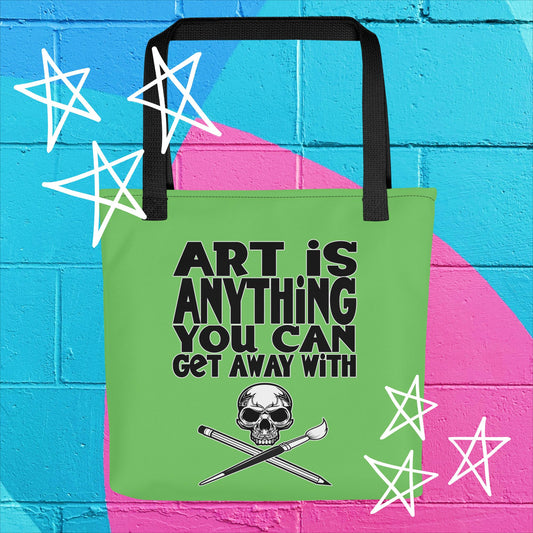 "Art Is Anything You Can Get Away With" Tote Bag