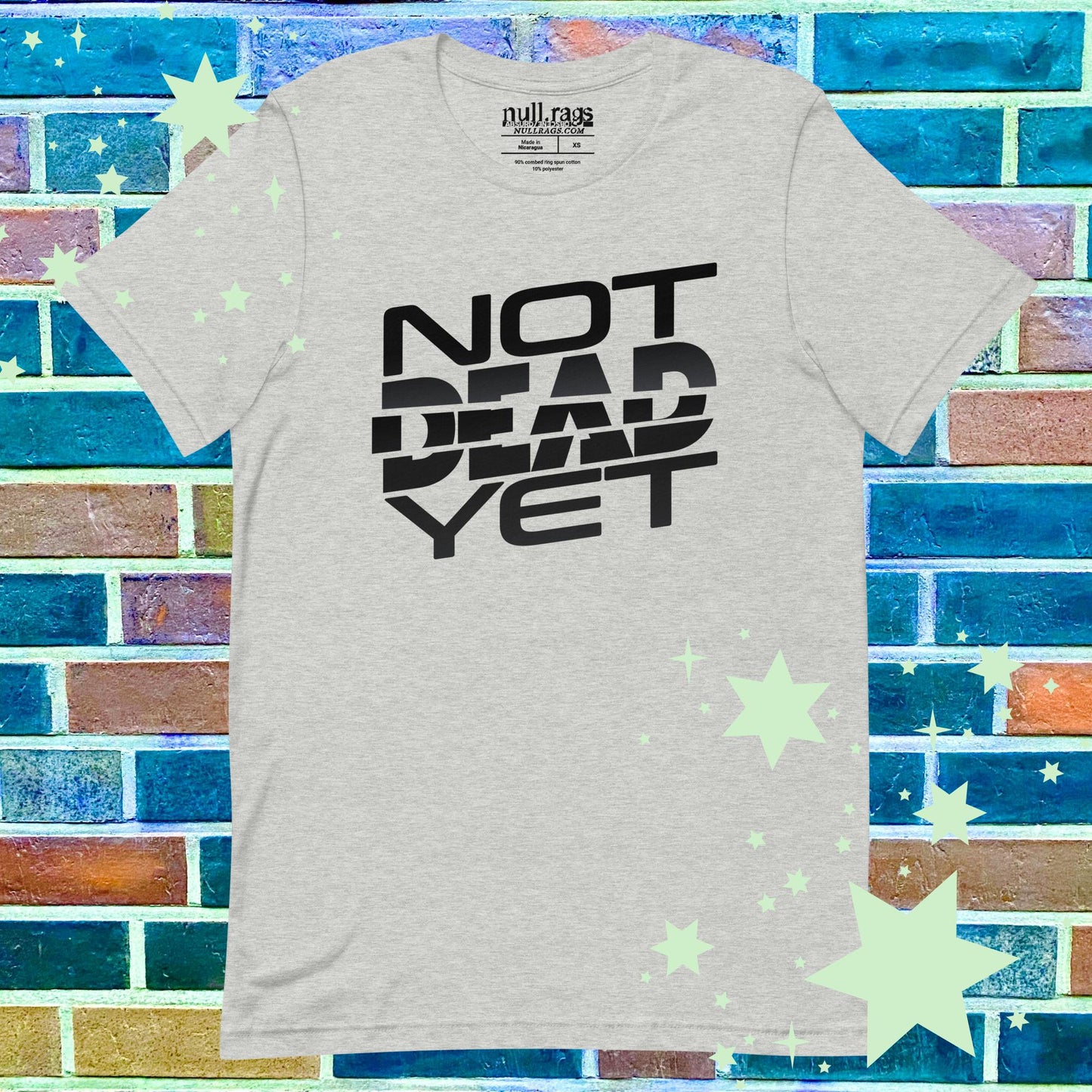 "Not Dead Yet" Unisex Tee: Extended Sizes XS-5XL