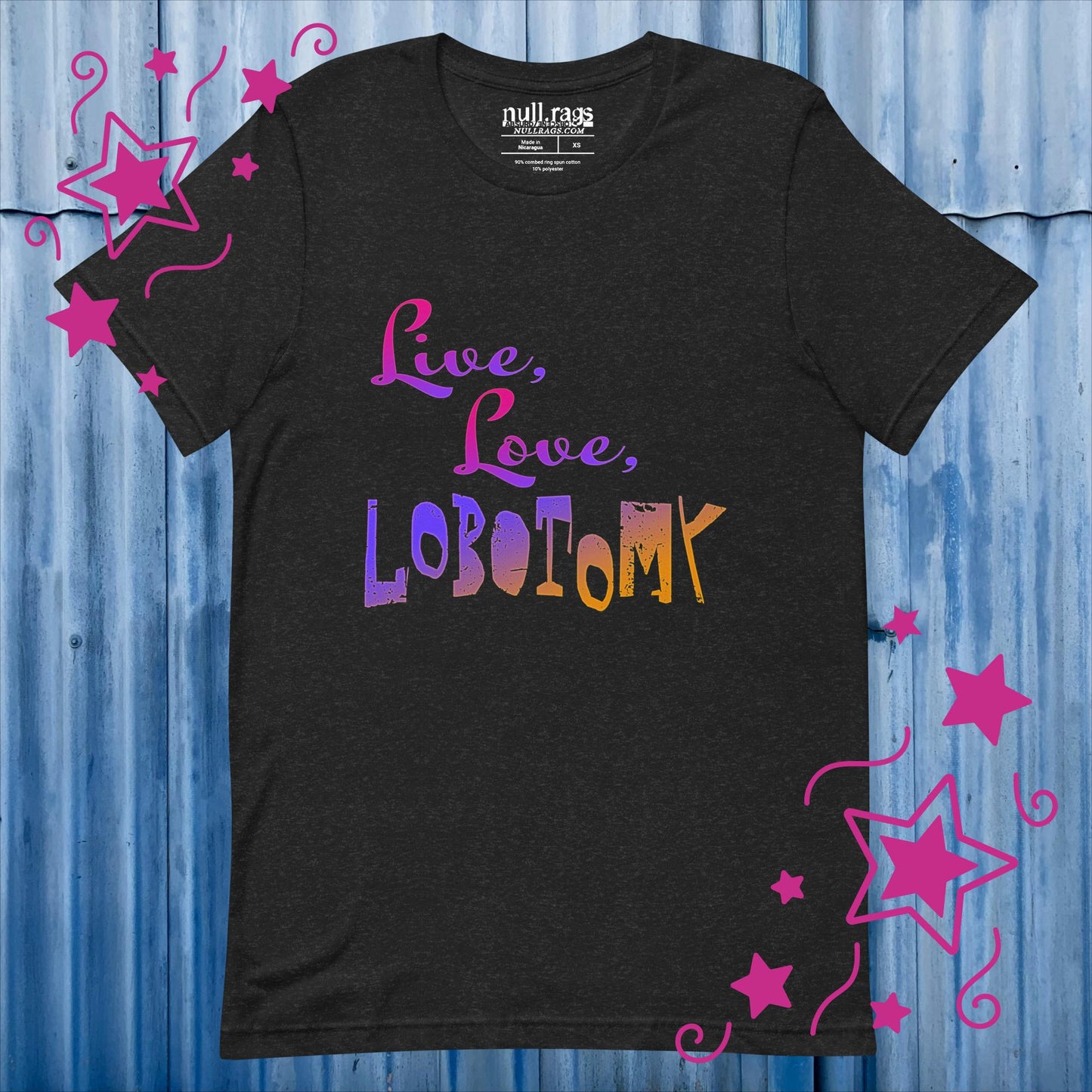 Embrace the Unconventional: 'Live, Love, Lobotomy' Unisex Tee - Celebrate Eccentricity