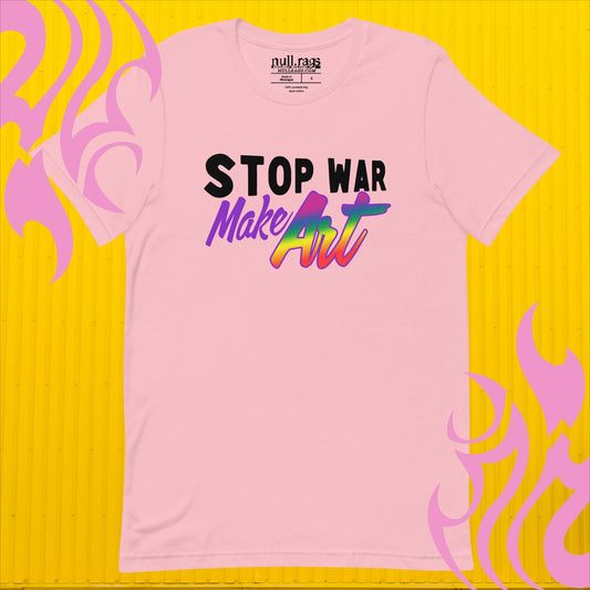 Rainbow Statement Unisex Tee: Stop War, Make Art!