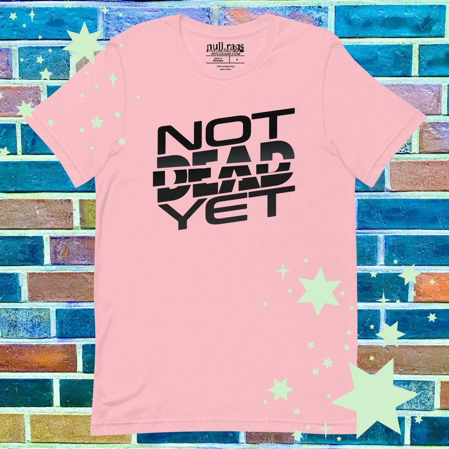 "Not Dead Yet" Unisex Tee: Extended Sizes XS-5XL