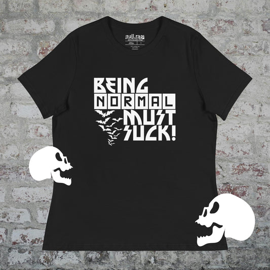 "Being Normal Must Suck" Femme Fit T-Shirt – Alt-Punk Design, Queer-Owned, Sizes Up to 3XL