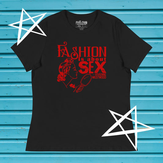 "Fashion Is About Sex" Femme Fit T-Shirt – Vivienne Westwood Quote, Queer-Owned, Punk Design, Sizes Up to 3XL