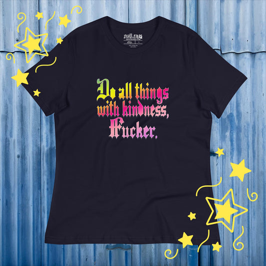 Spread Love with Attitude: 'Do All Things with Kindness, F*cker' Femme Fit Tee - Redefine Kindness