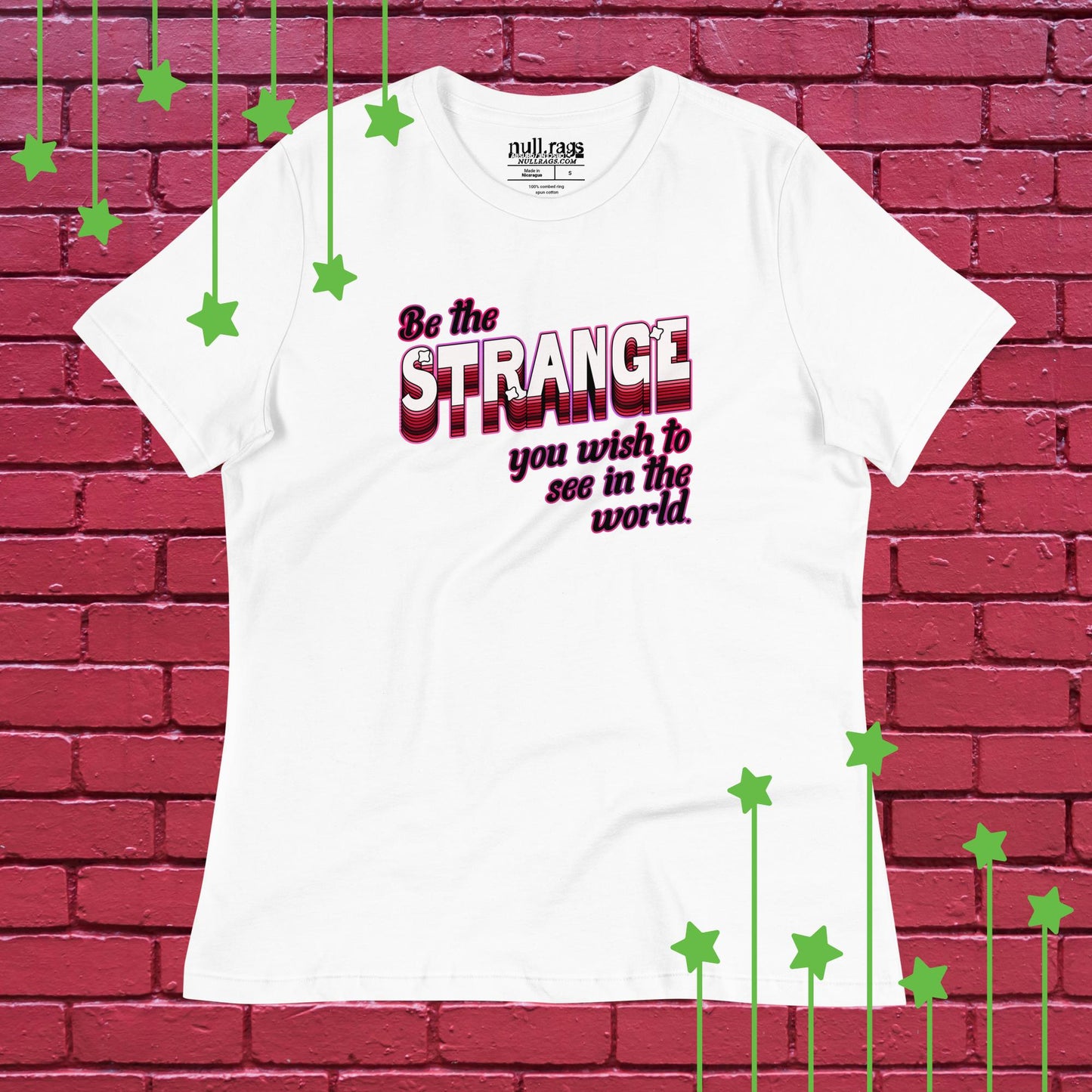 Be The Strange You Wish To See In The World - Femme Fit Tee